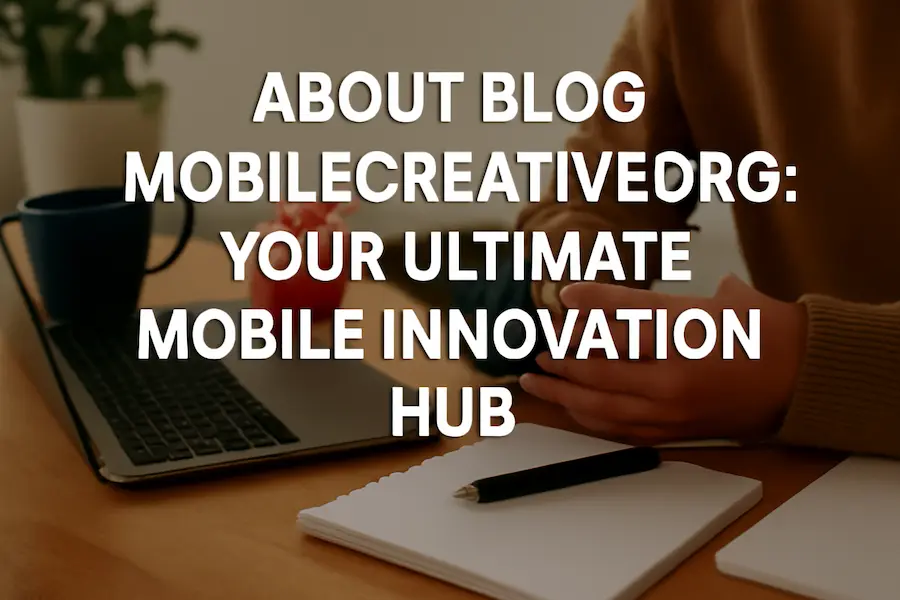 Blog MobileCreativeOrg - Your Ultimate Mobile Innovation Hub showcasing mobile app development and UI/UX design tutorials.